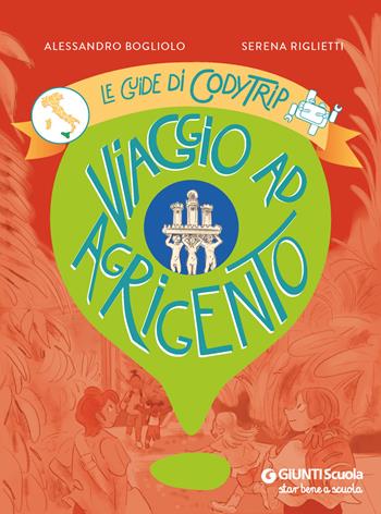 Viaggio ad Agrigento. Le guide di CodyTrip - Alessandro Bogliolo, Serena Riglietti - Libro Giunti Scuola 2025 | Libraccio.it
