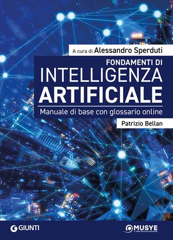 Fondamenti di intelligenza artificiale. Manuale di base con glossario online. per accesso online - Patrizio Bellan - Libro Giunti EDU 2025 | Libraccio.it