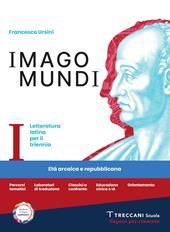 Imago mundi. Letteratura latina per il triennio. Per le Scuole superiori. Con e-book. Con espansione online. Vol. 1: Età arcaica e repubblicana