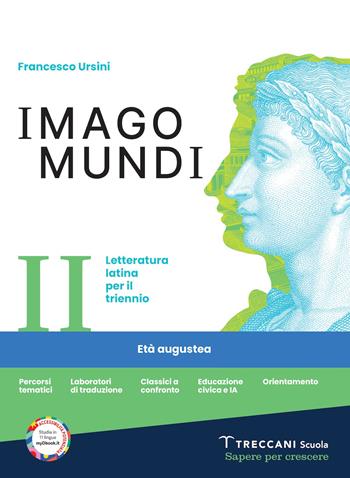 Imago mundi. Letteratura latina per il triennio. Per le Scuole superiori. Vol. 2: Età augustea - Francesco Ursini - Libro Giunti T.V.P. 2026 | Libraccio.it