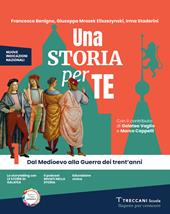 Una storia per te. Per la Scuola media. Con e-book. Con espansione online. Vol. 1: Dal Medioevo alla Guerra dei trent'anni