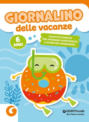 Giornalino delle vacanze. 6 anni. Giochi ed esercizi per imparare divertendosi e divertirsi imparando  - Libro Giunti Scuola 2026, GS in libreria | Libraccio.it
