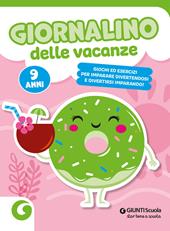 Giornalino delle vacanze. 9 anni. Giochi ed esercizi per imparare divertendosi e divertirsi imparando