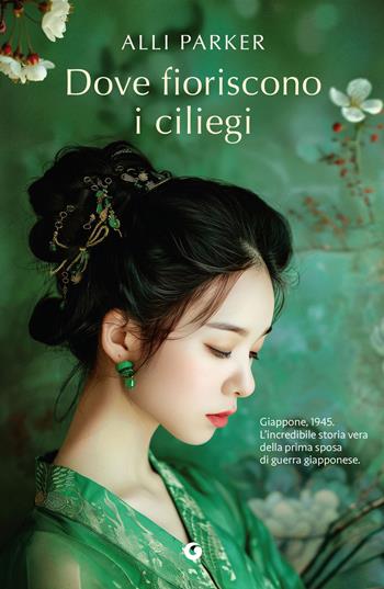 Dove fioriscono i ciliegi - Alli Parker - Libro Giunti Editore 2026, Varia narrazioni | Libraccio.it