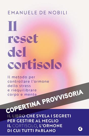 Il reset del cortisolo - Emanuele De Nobili - Libro Giunti Editore 2026 | Libraccio.it