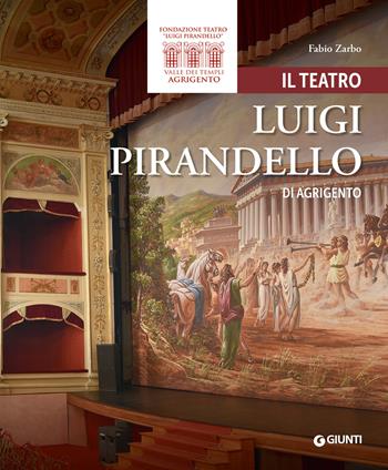 Il teatro Luigi Pirandello di Agrigento - Fabio Zarbo - Libro Giunti Editore 2026 | Libraccio.it