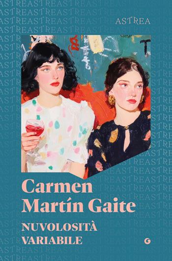 Nuvolosità variabile - Carmen Martín Gaite - Libro Giunti Editore 2026, Astrea | Libraccio.it