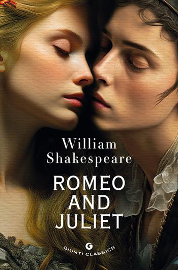 Romeo and Juliet - William Shakespeare - Libro Giunti Editore 2025, Giunti classics | Libraccio.it
