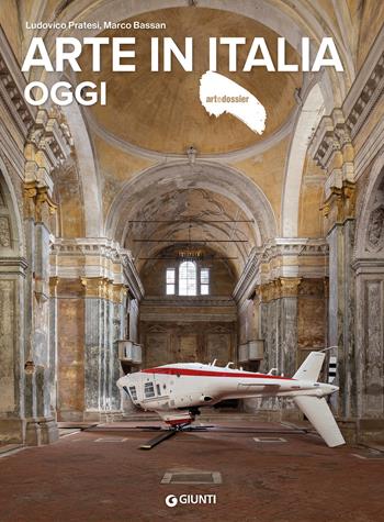 Arte in Italia oggi - Ludovico Pratesi, Marco Bassan - Libro Giunti Editore 2026, Dossier d'art | Libraccio.it