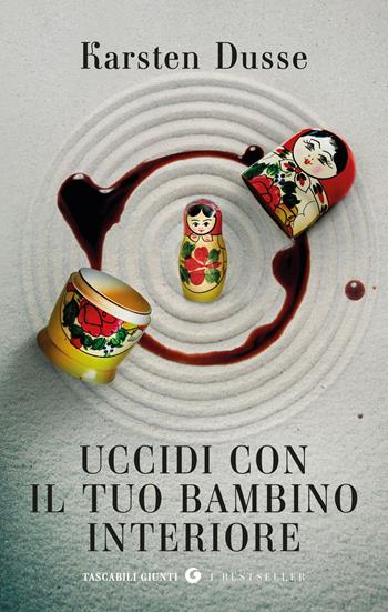 Uccidi con il tuo bambino interiore - Karsten Dusse - Libro Giunti Editore 2026, Tascabili Giunti. I bestseller | Libraccio.it