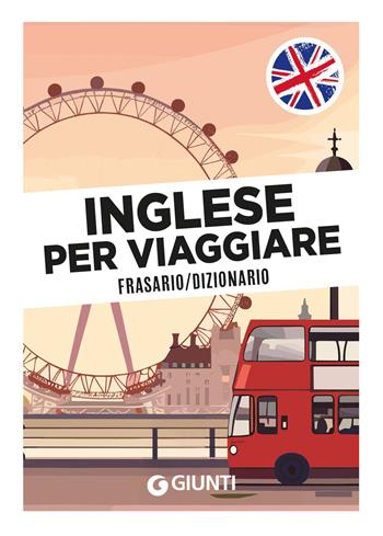 Inglese per viaggiare. Frasario, dizionario  - Libro Giunti Editore 2026, Parole e frasi per viaggiare | Libraccio.it