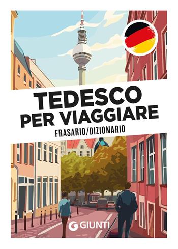 Tedesco per viaggiare. Frasario, dizionario  - Libro Giunti Editore 2026, Parole e frasi per viaggiare | Libraccio.it