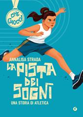 La pista dei sogni. Una storia di atletica