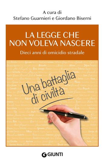 La legge che non voleva nascere. Dieci anni di omicidio stradale  - Libro Giunti Editore 2026 | Libraccio.it
