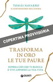 Trasforma in oro le tue paure