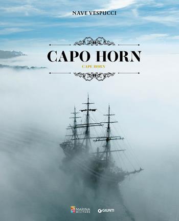 Nave Vespucci. Capo Horn. Ediz. a colori - Massimo Sestini, Maurizio Lapera, Maurizio Lapera - Libro Giunti Editore 2026 | Libraccio.it