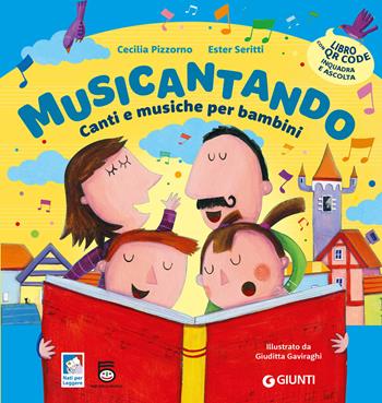 Musicantando. Canti e musiche per bambini. Ediz. a colori. Con QR code per ascoltare i brani - Cecilia Pizzorno, Ester Seritti - Libro Giunti Editore 2027 | Libraccio.it