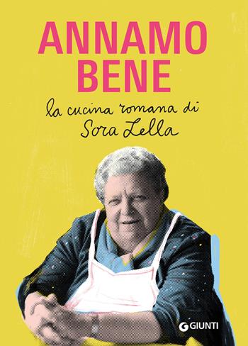 Annamo bene. La cucina romana - Barberini Francesca Romana, Renato Trabalza, Mauro Trabalza - Libro Giunti Editore 2026, Ricettario d'autore | Libraccio.it