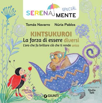 Kintsukuroi. La forza di essere diversi. L'oro che fa brillare ciò che ti rende unico. SerenaMente - Tomás Navarro, Núria Pablos - Libro Giunti Editore 2026, SerenaMente | Libraccio.it