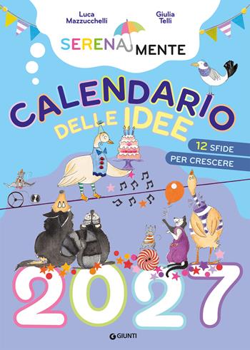 SerenaMente. Calendario delle idee 2027. 12 sfide per crescere. Ediz. a colori - Luca Mazzucchelli - Libro Giunti Editore 2026, SerenaMente | Libraccio.it