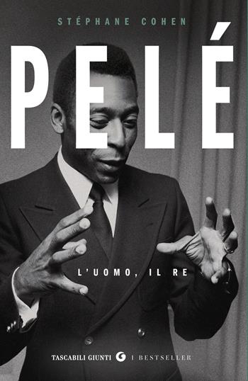 Pelé. L'uomo, il re - Stèphane Cohen - Libro Giunti Editore 2025, Tascabili Giunti. I bestseller | Libraccio.it