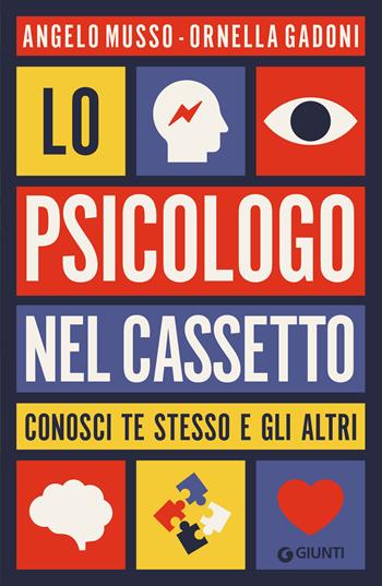 Lo psicologo nel cassetto. Conosci te stesso e gli altri - Angelo Musso, Ornella Gadoni - Libro Giunti Editore 2025, Varia | Libraccio.it