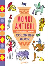 Mondi antichi. Egizi, Greci, Romani. Coloring book. Ediz. illustrata