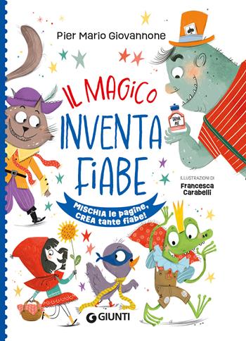 Il magico inventafiabe. Ediz. a spirale - Pier Mario Giovannone - Libro Giunti Editore 2026 | Libraccio.it