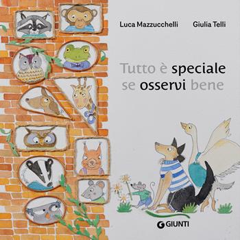Tutto è speciale se osservi bene. Ediz. a colori - Luca Mazzucchelli, Giulia Telli - Libro Giunti Editore 2025 | Libraccio.it