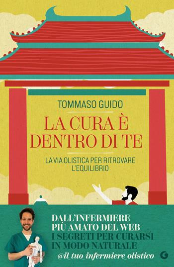 La cura è dentro di te. La via olistica per ritrovare l'equilibrio - Tommaso Guido - Libro Giunti Editore 2025 | Libraccio.it