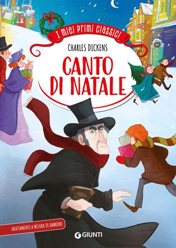 Canto di Natale. Ediz. illustrata - Charles Dickens - Libro Giunti Editore 2025, I miei primi classici | Libraccio.it