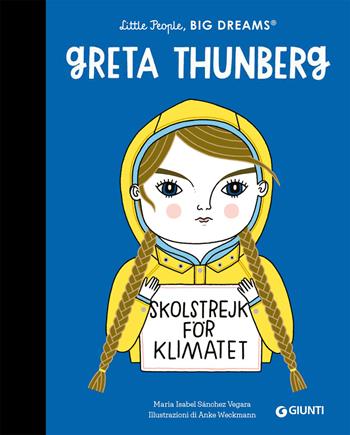 Greta Thunberg. Little people big dreams - Maria Isabel Sánchez Vegara - Libro Giunti Editore 2026 | Libraccio.it