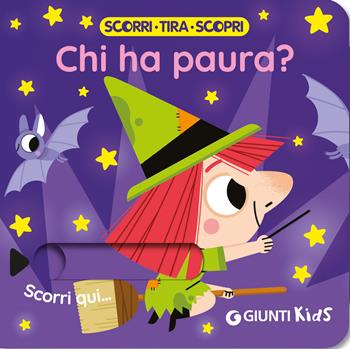 Chi ha paura? Scorri, tira e scopri. Ediz. a colori  - Libro Giunti Editore 2025 | Libraccio.it