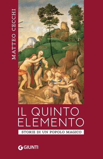Il quinto elemento. Storia di un popolo magico - Matteo Cecchi - Libro Giunti Editore 2025 | Libraccio.it