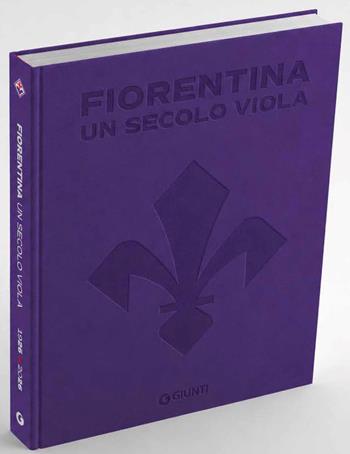 Fiorentina. Un secolo viola. 1926-2026. Il libro ufficiale - Giovanni Sardelli - Libro Giunti Editore 2026, Varia | Libraccio.it