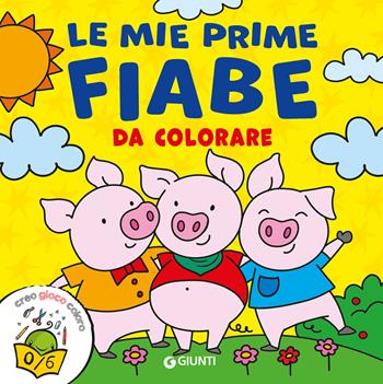 Le mie prime fiabe da colorare. Creo gioco coloro. Ediz. a colori  - Libro Giunti Editore 2026, Coloring | Libraccio.it