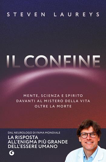 Il confine. Mente, scienza e spirito davanti al mistero della vita oltre la morte - Steven Laureys - Libro Giunti Editore 2026 | Libraccio.it