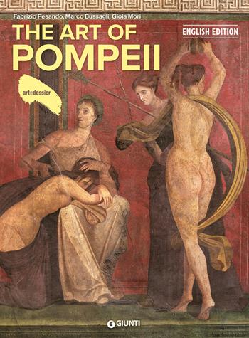 The art of Pompeii. Ediz. a colori - Fabrizio Pesando, Marco Bussagli, Gioia Mori - Libro Giunti Editore 2025, Dossier d'art | Libraccio.it