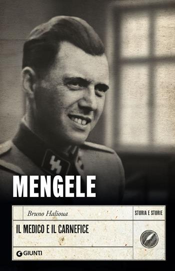 Mengele. Il medico e il carnefice - Bruno Halioua - Libro Giunti Editore 2026, Storia e storie | Libraccio.it