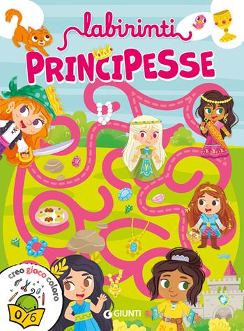 Labirinti. Principesse. Creo gioco coloro. Ediz. a colori - Francesca Pellegrino - Libro Giunti Editore 2026, Activity | Libraccio.it