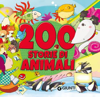 200 storie di animali. Ediz. a colori - Annalisa Lay, Veronica Pellegrini - Libro Giunti Editore 2026 | Libraccio.it