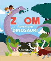 Avventure tra i dinosauri. Zoom. Ediz. a colori