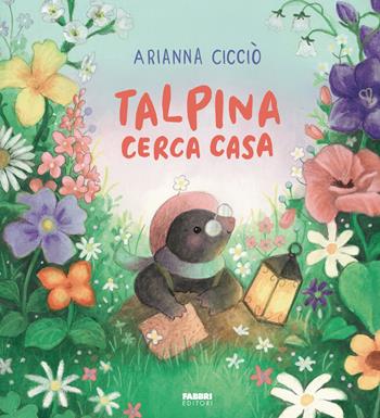 Talpina cerca casa. Ediz. a colori - Arianna Cicciò - Libro Fabbri 2025 | Libraccio.it