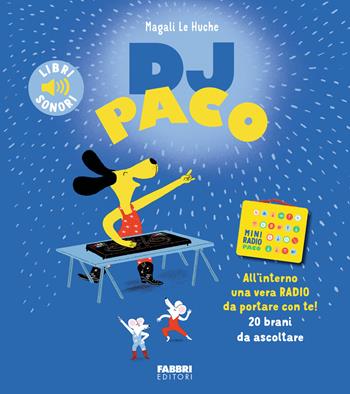 DJ Paco. Ediz. a colori - Magali Le Huche - Libro Fabbri 2025, I miei piccoli libri sonori | Libraccio.it