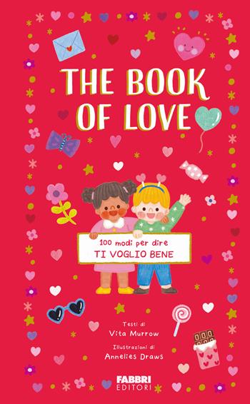 The book of love. 100 modi per dire ti voglio bene. Ediz. a colori - Vita Murrows, Vita Murrows - Libro Fabbri 2025, Grandi illustrati | Libraccio.it