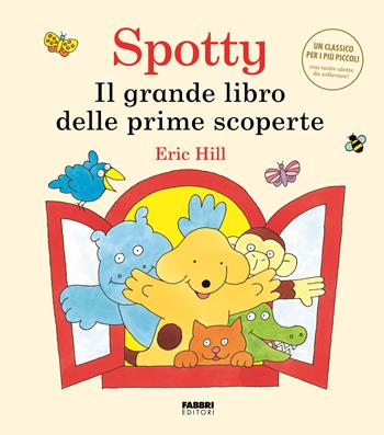 Il grande libro delle scoperte. Spotty. Ediz. a colori - Eric Hill - Libro Fabbri 2025 | Libraccio.it