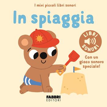 In spiaggia. Ediz. a colori - Marion Billet - Libro Fabbri 2025, I miei piccoli libri sonori | Libraccio.it