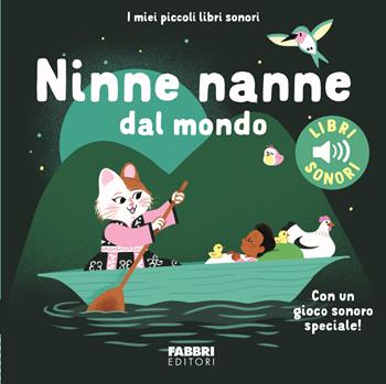 Ninne nanne dal mondo. Ediz. a colori - Marion Billet - Libro Fabbri 2025, I miei piccoli libri sonori | Libraccio.it