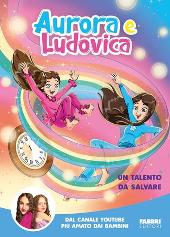 Un talento da salvare - Aurora e Ludovica - Libro Fabbri 2025 | Libraccio.it