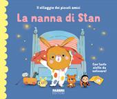 La nanna di Stan. Il villaggio dei piccoli amici. Ediz. a colori
